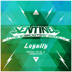 Sentinel Sound - Dancehall Mix Vol 35 - Hardcore Selection - Loyalty [2019]