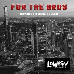 FOR THE BROS - FT. HAYCH LO