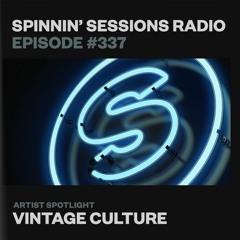 Spinnin’ Sessions 337 - Artist Spotlight: Vintage Culture