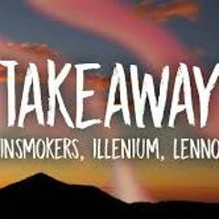 The Chainsmokers, ILLENIUM - Takeaway  ft. Lennon Stella (PaulZz remix)