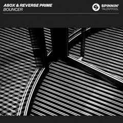 ASOX & Reverse Prime - Bouncer [OUT NOW]