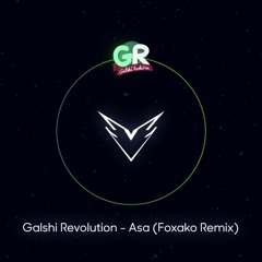 Galshi Revolution - Asa (Foxako Remix)