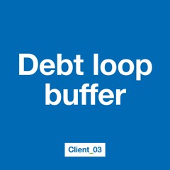 Client 03 - Debt Loop Buffer