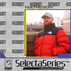 ReBoot Selecta Series 004 - MATHESON