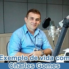 As Flores Falam - Exemplo de vida com Charles Gomes