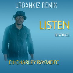 Beyonce - Listen (Urbankiz Remix, DJ Charley Raymdtc) Free Download