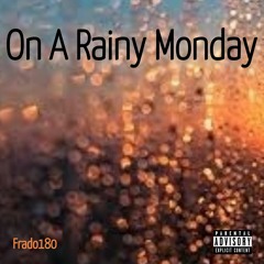 On A Rainy Monday