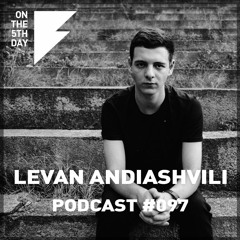 On The 5th Day Podcast #097 - Levan Andiashvili