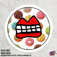 Alex Loco - House Music (Future Lab Crazy Remix) [Delicious Rebels]