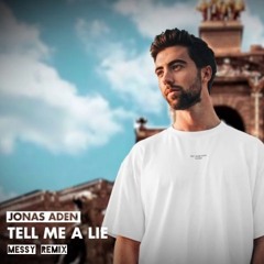 Jonas Aden - Tell Me A Lie (MeSSy Remix)