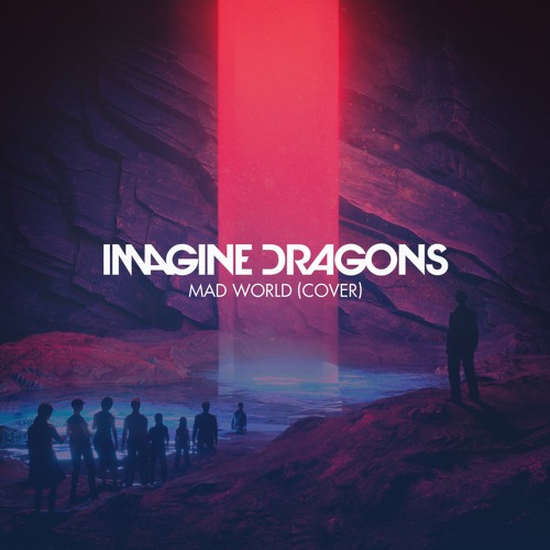 Stream Imagine Dragons - Mad World by Mustafa Hamdi