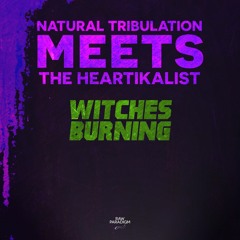 Witches Burning - Natural Tribulation Meets The Heartikalist