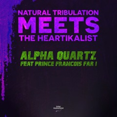 Alpha Quartz Feat. Prince François Far I - Natural Tribulation Meets The Heartikalist