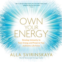 Own Your Energy by Alla Svirinskaya - Energy: Beyond the Visible Dimension