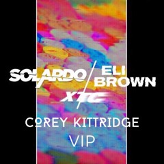 Solardo x Eli Brown - XTC (Corey Kittridge VIP)