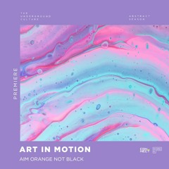 PREMIERE: Art In Motion - Orange Not Black (Original Mix) [EKORD]