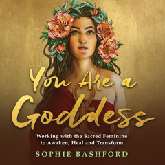 Sophie Bashford - You Are a Goddess: The Invitation