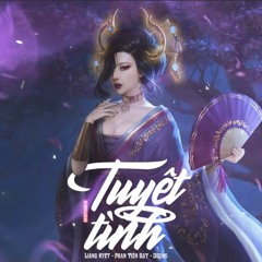 TUYỆT TÌNH - Liang Kyet x Phan Tiến Đạt x Doung (Dzus Released )