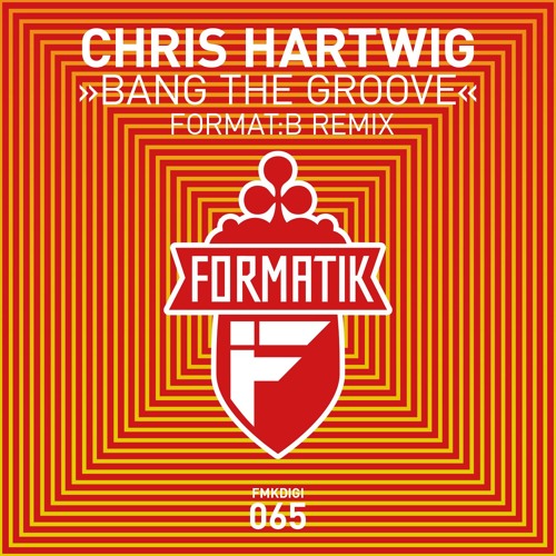 FMKdigi065 Chris Hartwig - Bang The Groove (Format B Remix)