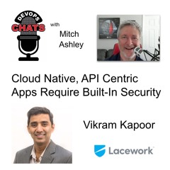 Why Cloud Native, API Centric Apps Require Built-In Security, Lacework