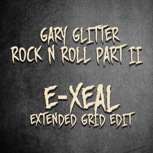 Stream Gary Glitter - Rock N Roll Part 2 (E-Xeal Grid Edit) [Free Download]  by E-Xeal | Listen online for free on SoundCloud