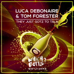 Luca Debonaire & Tom Forester - They Just Gotz To Talk(Radio Edit)#30 Traxsource, #14 Beatport Top