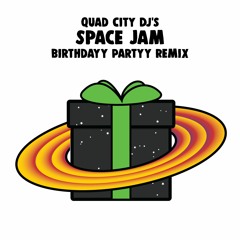 Quad City DJs - Space Jam (Birthdayy Partyy Remix) 🎁FREE DL🎁