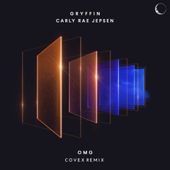 Gryffin - OMG (with Carly Rae Jepsen) [Covex Remix]
