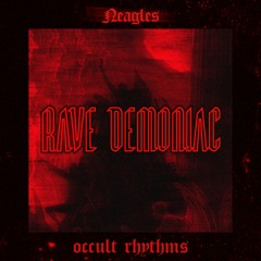 Neagles - Rave Demoniac