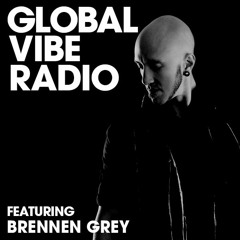 Global Vibe Radio 183 Feat. Brennen Grey (Intec, Kraftek)