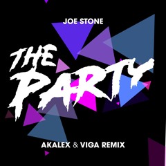 Joe Stone - The Party (Akalex & Viga Remix)