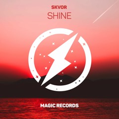 Skvor - Shine [Magic Records Release]