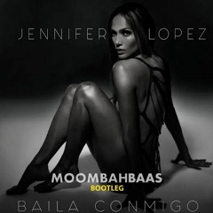 Jennifer Lopez - Baila Conmigo (Moombahbaas Bootleg) FREE DOWNLOAD