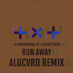 TXT - Run Away (ALUCVRD 'Heavy Dubz' Remix)