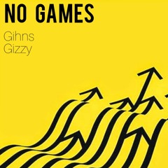 NO_GAMES GIZZY X GIHNS