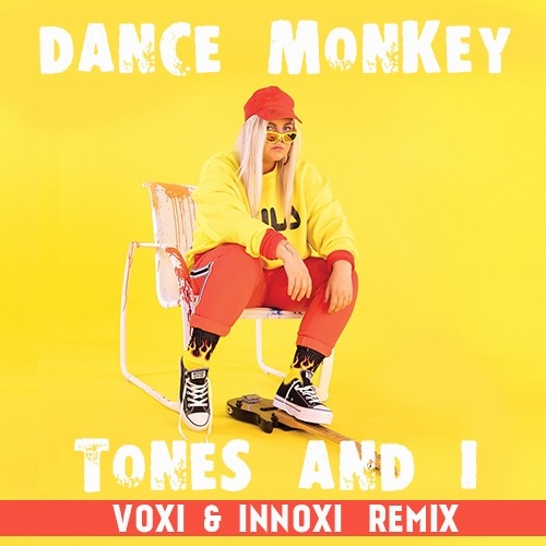 TONES AND I - DANCE MONKEY (VOXI & INNOXI RADIO MIX)