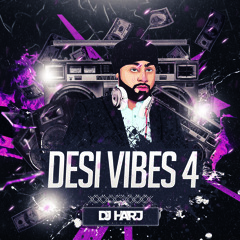 Desi Vibes 4 (DJ Harj Matharu)