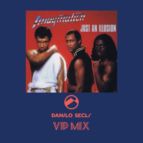 Immagination - Just An Illusion (Danilo Secli VIP MiX)- Free Download