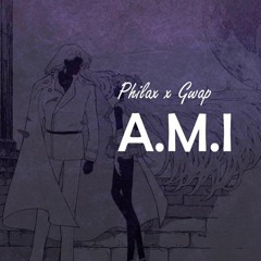 Philax ft. Gwap - A.M.I