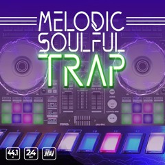 Melodic Soulful Trap - Loops & One Shots Sample Pack