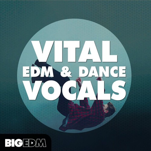 Big EDM Vital EDM & Dance Vocals WAV MIDi