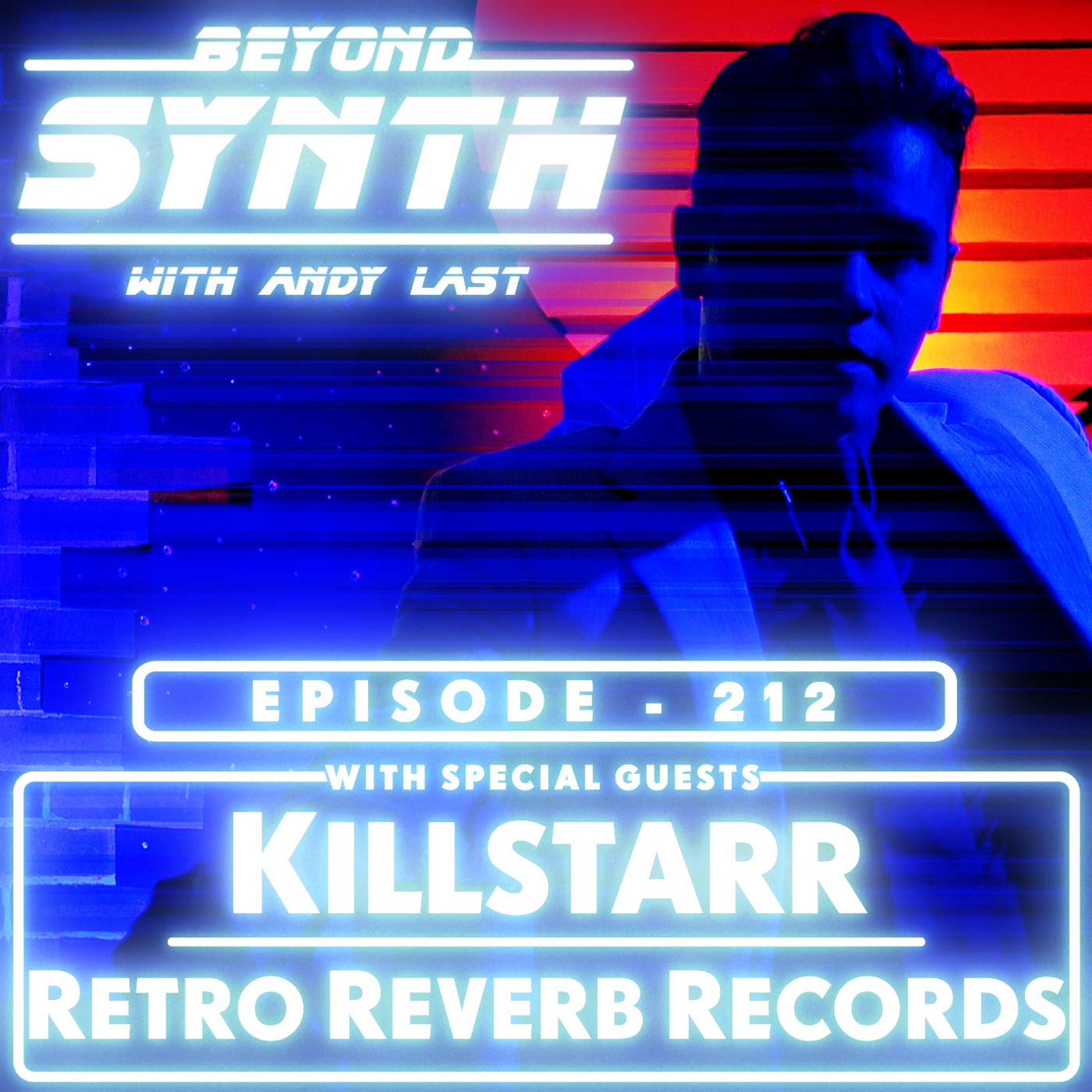 Beyond Synth - 212 - Killstarr / Retro Reverb Records