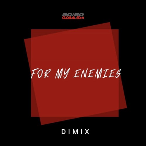 For_My_Enemies_Original_Mix (Out on The Orchard/SONY/BMG/5050 Global EDM)
