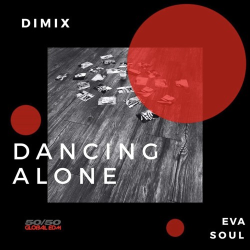 Dancing_Alone_ft_EvaSoul_Original_Vocal_Mix (Out on The Orchard/SONY/BMG/5050 Global EDM)