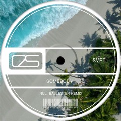 SVET - Somebody (Ballester Remix)