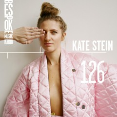 Bespoke Musik Radio 126 : Kate Stein