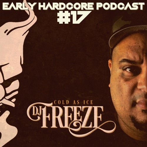 Stream Early Hardcore Podcast 17 Mixed By DJ Freeze by DJ Freeze Music Listen online for