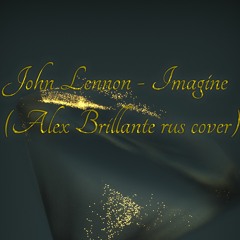 Imagine ( Alex Brillante rus cover )