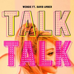 WENGIE - TALK TALK (FEAT. DAVID AMBER)
