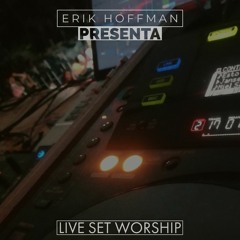 ERIK HOFMAN - LIVE SET - (WORSHIP)